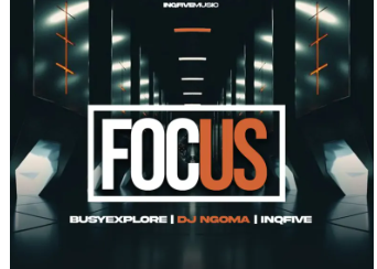 BusyExplore, DJ Ngoma & InQfive – Focus EP