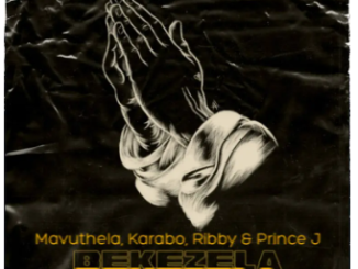 Mavuthela, Karabo & Ribby – Bekezela (feat. Prince J)