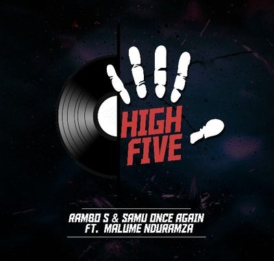 Rambo S & Samu Once Again - High Five ft. Malume Nduramza