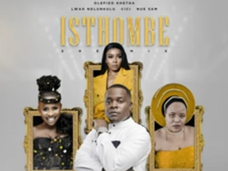 Olefied Khetha – Isthombe (SheMix Remix) Lwah Ndlunkulu, Cici & Nue Sam