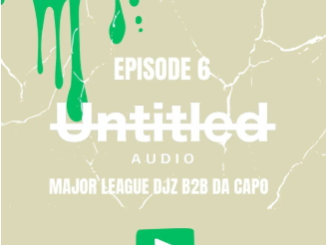 Da Capo & Major League DJz – UNTITLED AUDIO MIX EP 6 (Afro Set)