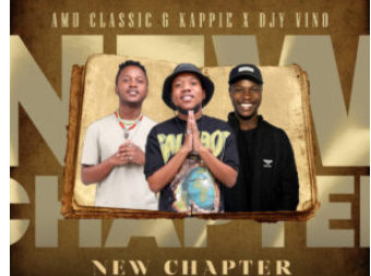 Amu Classic, Kappie, Djy Vino & MFR Souls – New Chapter (feat. Mpho Spizzy)