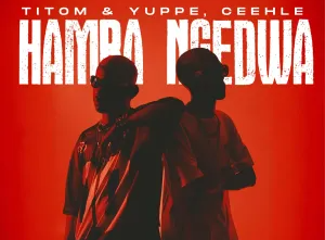 TitoM, Yuppe & Ceehle – Hamba Ngedwa (feat. JayJayy)