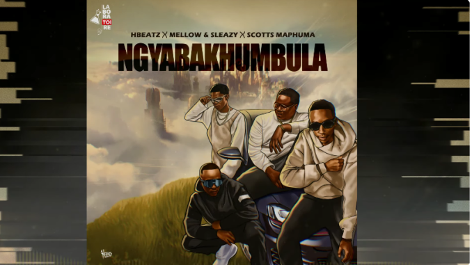 Hbeatz, Mellow & Sleazy, Scotts Maphuma - Ngyabakhumbula