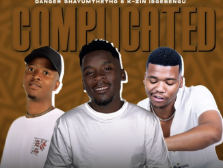 Danger Shayumthetho & K-zin Isgebengu - Complicated ft Jabs CPT