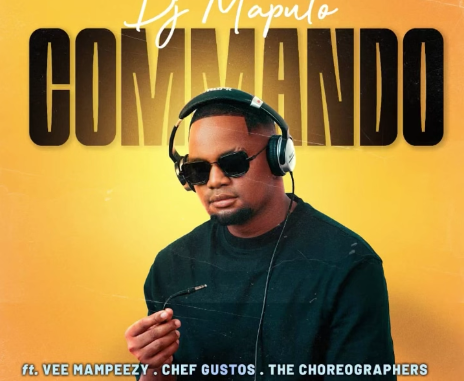 Dj Maputo - Commando ft. Vee Mampeezy, Chef Gustos & The Choreographers