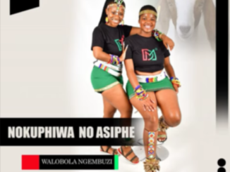 Nokuphiwa No Asiphe – Walobola Ngembuzi