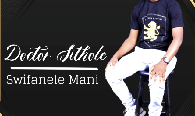 Doctor Sithole - Swifanele Mani