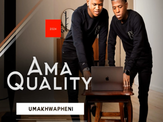 Ama Quality - UMAKHWAPHENI