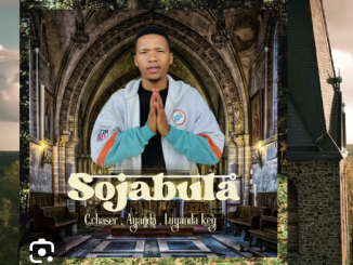 C.chaser & Ayanda - Sojabula