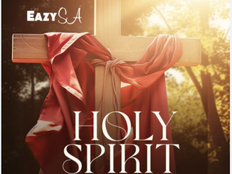 Eazy SA - Holy Spirit (feat. Mizo Phyll & Crosswavee)