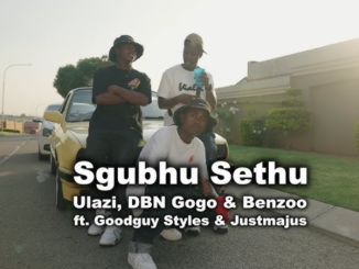 Ulazi, DBN Gogo & Benzoo – Sgubhu Sethu