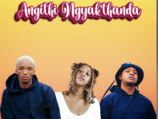 Lah’Vee, Nolly M, Trechyson Molly vx - Angithi Ngyak’thanda