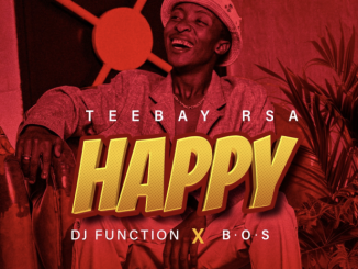 Teebay RSA, Dj Function & B.O.S - Happy