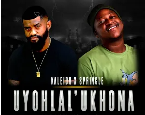 Kaleido & Springle – Uyohlal’ Ukhona (feat. T&T MuziQ & McGee Keys)