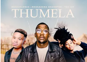 MusicHlonza, Nkosazana Daughter & Tee Jay – Thumela (feat. Jessica LM & Mswati)