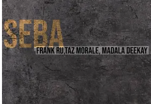 Frank Ru, Taz Morale & Madala Deekay – Seba EP