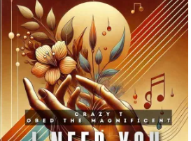 Crazy T – I Need You (feat. Obed the Magnificent)