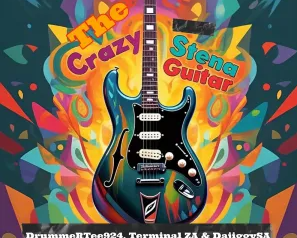 DrummeRTee924, Terminal ZA & DaJiggySA – The Crazy Stena Guitar