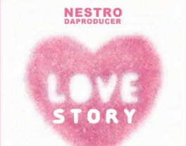 Nestro DaProducer – Love Story EP