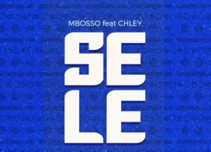 Mbosso – Sele (feat. Chley)