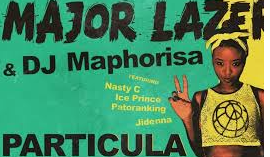 Major Lazer & DJ Maphorisa - Particula Ft. Nasty C, Ice Prince, Patoranking & Jidenna