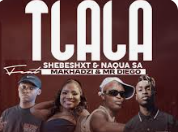 Shebeshxt & Naqua SA – Tlala ft. Makhadzi & Mr Diego