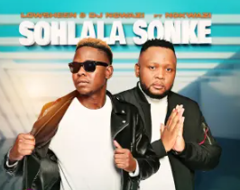 Lowsheen & DJ Ngwazi – Sohlala Sonke (feat. Nokwazi)