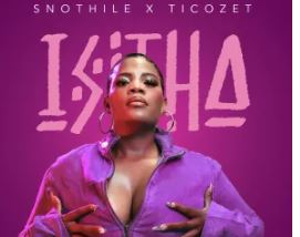 Snothile & Ticozet – Isitha