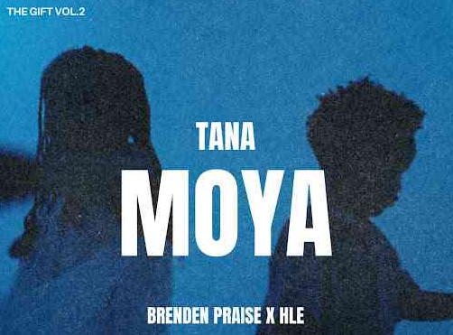 Brenden Praise & HLE - Tana Moya