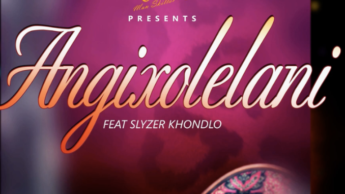 Mr Trevor & DJ Skilash Ft Slyzer Khondlo - Angixolelani