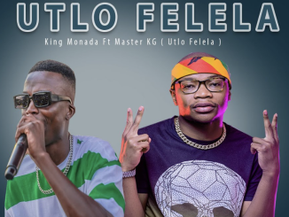 King Monada Ft Master KG – Utlo Felela