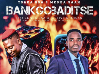 Tsaka RSA & Mkoma Saan - Bankgobaditse