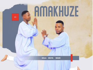 Amakhuze - Xola moya wami