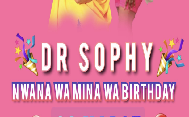 Dr Sophy - Nwana Wa Mina Wa Birthday