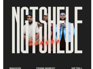 Makhosi & Sir Trill – Ngtshele (feat. Frank Mabeat)
