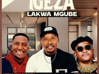 Igeza LakwaMgube – Owangalayo ft Mzukulu