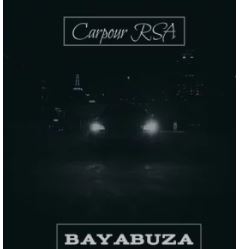 10 Carpour RSA – Bayabuza Ft. Chutta bazooka