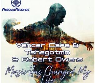 10 Vencer Cafe, TshegoTMM, Robert Owens – Music Has Changed My Life