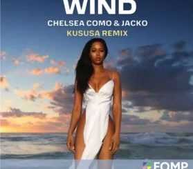 Chelsea Como & Jacko – Wind (Kususa Remix)