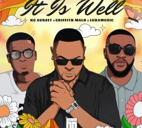 21 K.G Sunset, Griffith Malo & LukaMusic – It Is Well