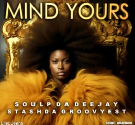 38 Stash Da Groovyest & Soul P Da Deejay – Mind Yours