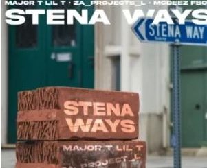 Major T Lil T – Stena Ways Ft. ZA_Project_L & Mcdeez Fboy