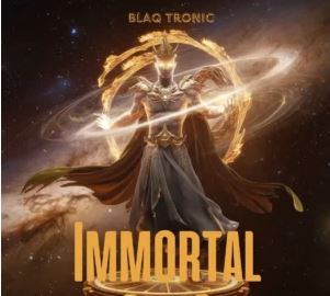 9 Blaq Tronic – Immortal