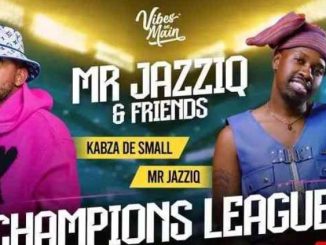 Kabza De Small & Mr JazziQ – Champions League