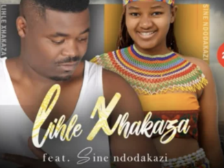 Lihle Xhakaza ft Sine Ndodakazi – Ngiyasha