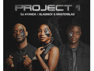 DJ.AYANDA, Blaqnick & MasterBlaq – Project 1 EP
