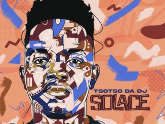 Tsotso Da DJ – Solace