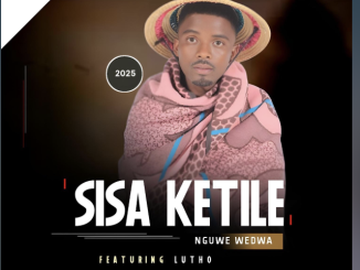 SISA KETILE - Nguwe wedwa (feat. LUTHO)