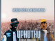 Meneer Busta – Uphuthu ft. Mfanu Nation & Beekay Monalayzzar